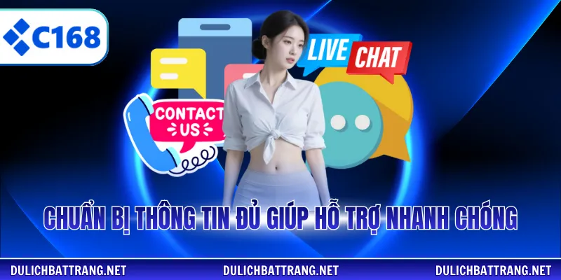 Chuẩn bị thông tin đủ giúp hỗ trợ nhanh chóng