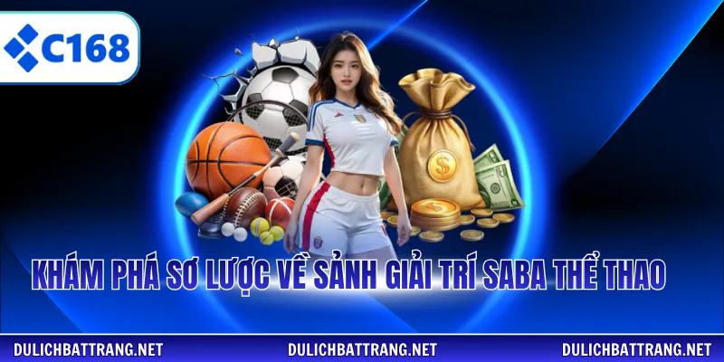 Khám phá sơ lược về sảnh giải trí Saba thể thao 
